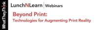 LunchNLearn Beyond Print: Technologies for Augmenting Reality